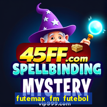 futemax fm futebol ao vivo